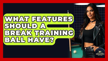 What Features Should A Break Training Ball Have? - Billiards Hustlers