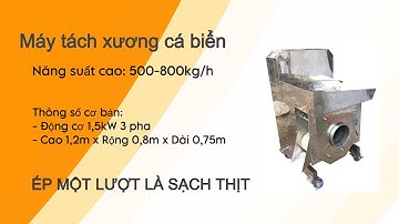 Máy tách xương cá công nghệ mới - ép một lượt là sạch thịt