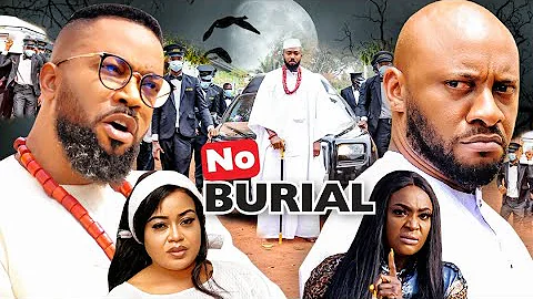WATCH FREDERICK LEONARD AND YUL EDOCHIE IN "NO BURIAL" (COMPLETE VERSION) Best Nigerian Movie 2021