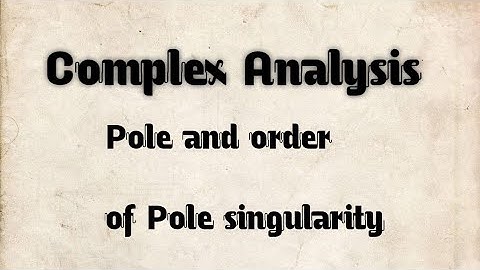 Singularity | pole and order of pole in complex analysis