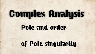 Singularity | pole and order of pole in complex analysis