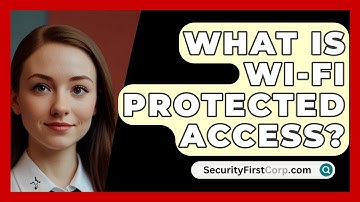 What Is Wi-Fi Protected Access? - SecurityFirstCorp.com
