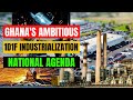 Ghana's Ambitious 1D1F Industrialization Policy - A Vision Set to Change the Fortune of the Country