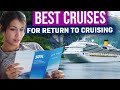 7 Best Cruises For Your Return To Cruising