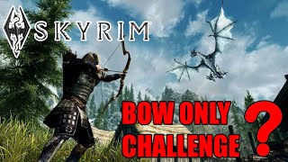 can you beat Skyrim Bow only?