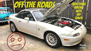 EVERYTHING WRONG WITH MY MK1 MX5/EUNOS ROADSTER!