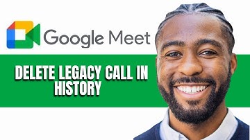 How to Delete Legacy Call in History on Google Meet