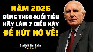 Năm 2026: Đừng Theo Đuổi Tiền! 7 Cách Để "HÚT" Nó Về | Giải Mã Jim Rohn