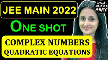 JEE MAINS 2022 : QUADRATIC EQUATIONS & COMPLEX NUMBERS : Final Revision PYQ