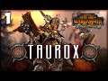 THE BRASS BULL RISES! Total War: Warhammer 2 - Taurox the Brass Bull Vortex Campaign #1