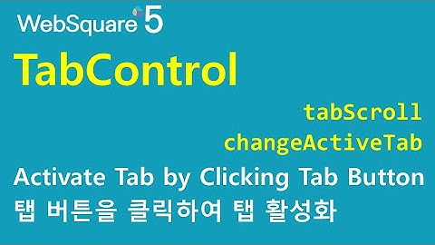 TabControl - tabScroll & changeActiveTab | TabControl | WebSquare5 - Quick Guide