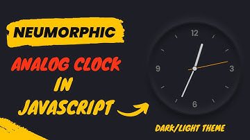 Create Analog Clock using JavaScript | Neumorphic Analog Clock with Light and Dark Theme Mode