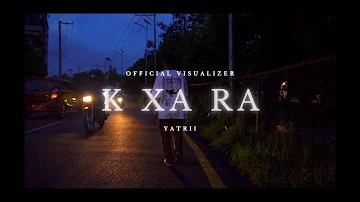 YATRII - K XA RA(Official Visualizer)