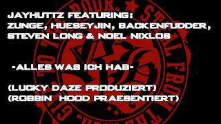 Jayhuttz Ft. Zunge, Hüseyjin, Backenfutter, Steven Long Noel Nix Los - Alles Was Ich Hab