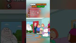 Ranking Craziest Peter Griffin In Family Guy