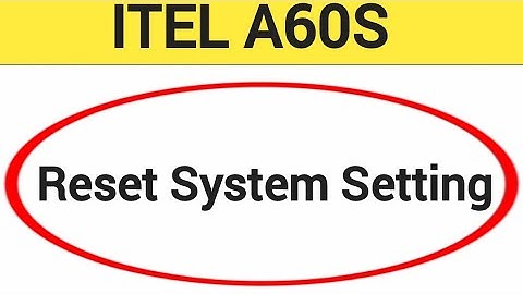 How to reset system setting, Itel A60s me system setting reset kaise karen