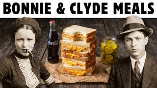 25 WILD Meals Bonnie and Clyde ACTUALLY Ate on Their 21-Month Crime Spree