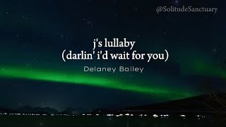 j's lullaby (darlin' i'd wait for you) - Delaney Bailey Lyrics