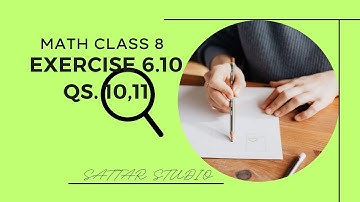 LECTURE | MATH CLASS 8, Exercise 6.10, Question No. 10,11| By Abdul Sattar Maher | @ SATTAR Studio |