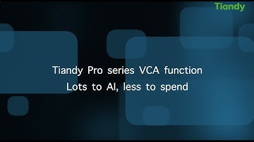 Tiandy Pro2.0 series VCA function