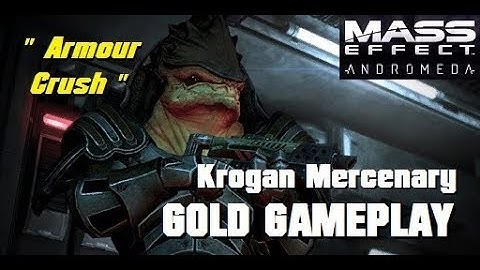 Armour Crush; Krogan Mercenary Gameplay - MASS EFFECT: ANDROMEDA MULTIPLAYER