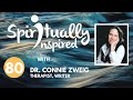 Spiritually Inspired show with Dr. Connie Zweig, therapist, writer.