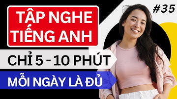 LUYỆN NGHE TIẾNG ANH GIAO TIẾP HẰNG NGÀY - Chỉ Cần Nghe Mỗi Ngày Chắc Chắn Sẽ Giỏi