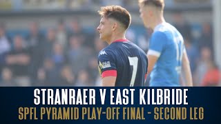 STORY OF THE MATCH | Stranraer v East Kilbride | SPFL Pyramid Play-Off Final - Second Leg