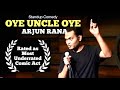 Oye uncle oye  indian stand up comedy by arjun rana  hindi standup  2021  latest standup comedy