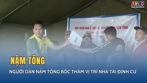 Người dân Nậm Tông bốc thăm vị trí nhà tái định cư  | THLC