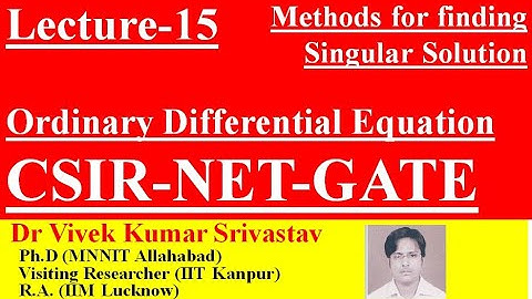 Lec-15|ODE| Methods for finding Singular Solution ||CSIR NET GATE Mathematics
