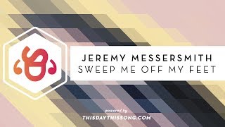 Jeremy Messersmith - Sweep Me Off My Feet