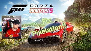 Forza Horizon 5 PC pixelation / Pixelated FIX