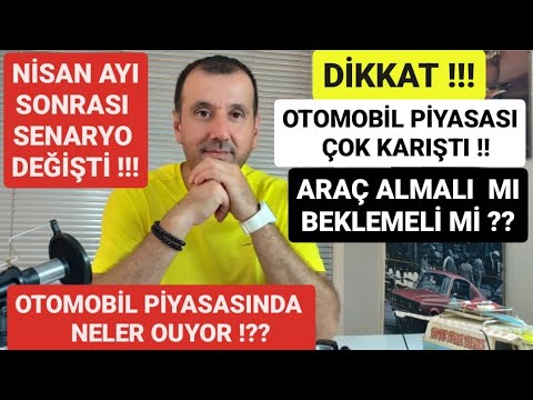 2. EL VE SIFIR OTOMOBİLDE SONDURUM! NİSAN AYI VE SONRASI PİYASALARA DİKKAT DÖVİZ Mİ ARAÇ MI MANTIKLI