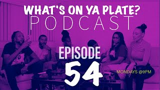 What's On Ya Plate Ep.54 (ft. Bucknasty)