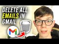 How To Delete All Emails On Gmail At Once - Full Guide