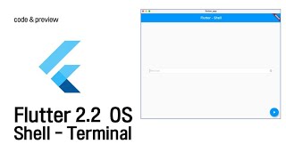 (136-code&preview) Flutter 2.2 OS Desktop - Shell