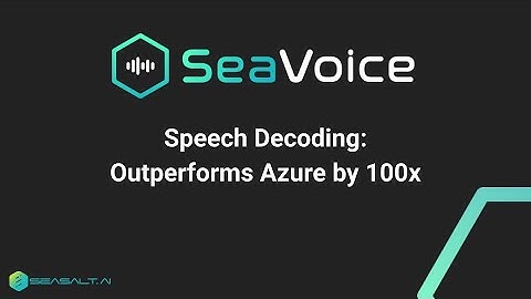 SeaVoice - Revolutionizing Speech Decoding: SeaVoice Outperforms Azure by 100x | Seasalt.ai