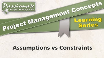 Project Management Concept #9: Assumptions vs Constraints