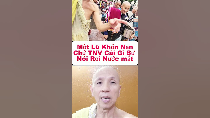 Khốn Nạn TNV Có Quyền Gì Mà Cấm Sư Quay Thật Nhục
