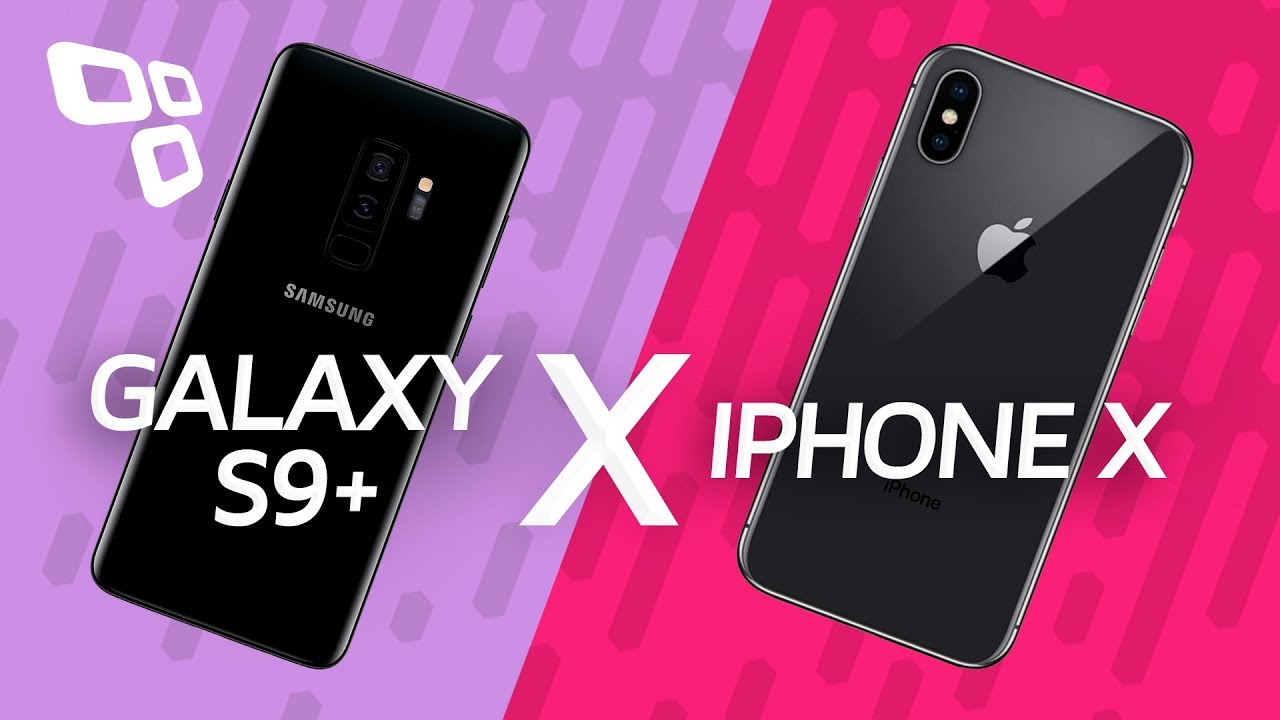 Samsung Galaxy S9+ vs. iPhone X - Qual vale mais a pena