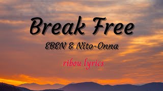 EBEN & NITO-ONNA - Break Free (Lyrics) Resimi