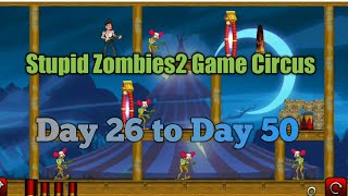 Stupid Zombies2 Game Circus Day 26 to Day 50 Gameplay video/Android