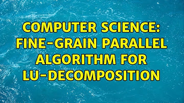 Computer Science: Fine-Grain parallel algorithm for LU-decomposition