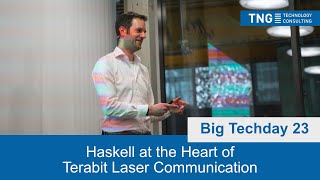 Big Techday 23 &amp; MuniHac 2023: Haskell at the Heart of Terabit Laser Communication [EN] - C. Baaij