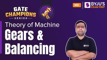 Gears and Balancing | Theory of Machine | GATE 2023 Mechanical Engineering (ME) | BYJU
