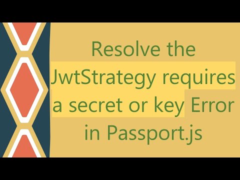 Resolve the JwtStrategy requires a secret or key Error in Passport.js