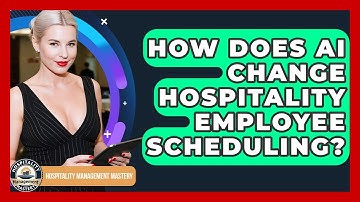 How Does AI Change Hospitality Employee Scheduling? - Hospitality Management Mastery