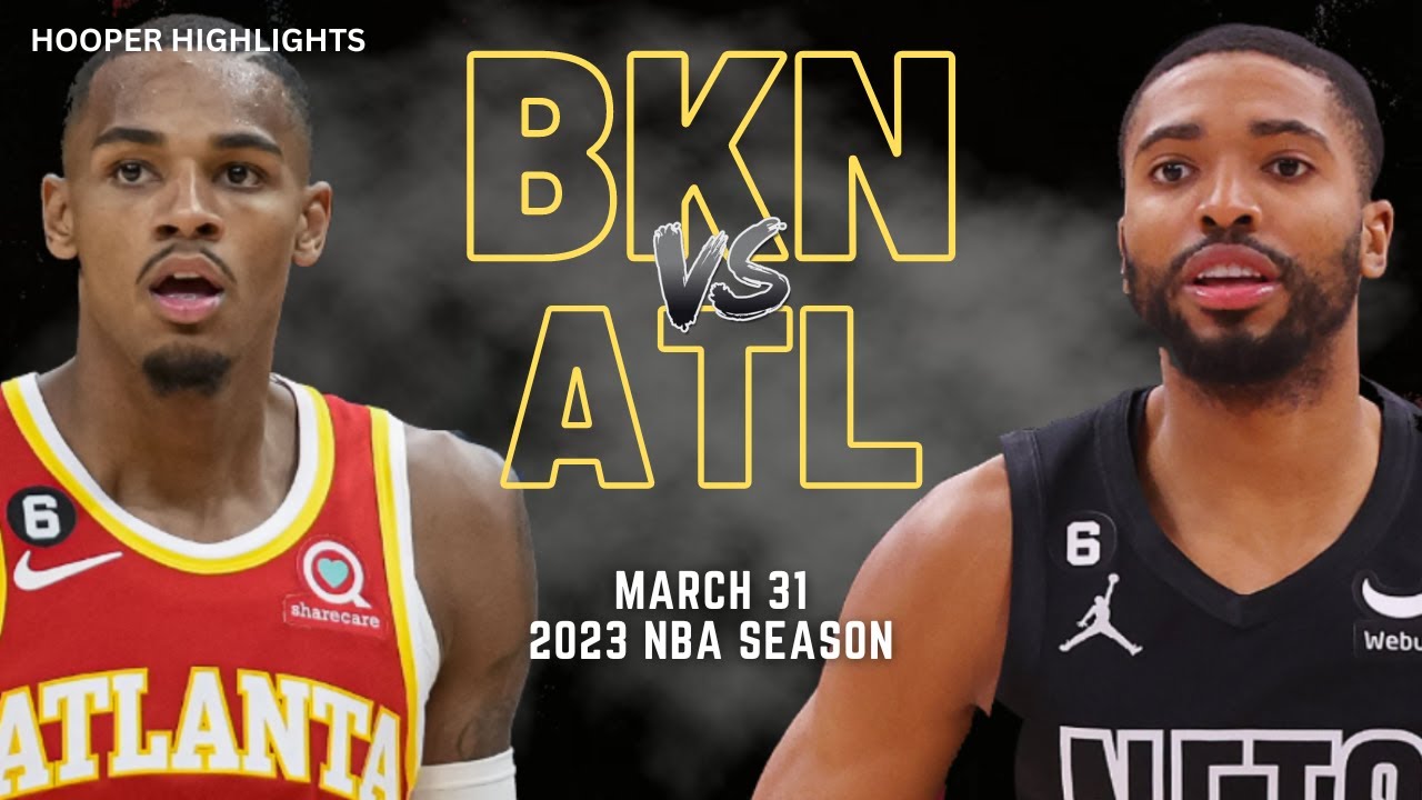 Brooklyn Nets vs Atlanta Hawks Full Game Highlights | Mar 31 | 2023 NBA Season