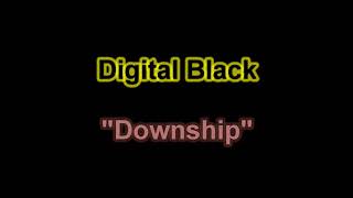 Digital Black - Downship - SynerChan Music Showcase